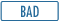 Bad