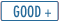 Good +